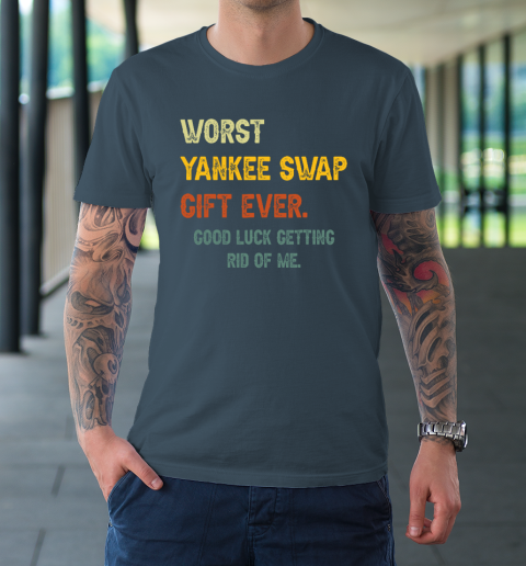 Worst Yankee Swap Gift Ever Vintage Funny Quotes T Shirt