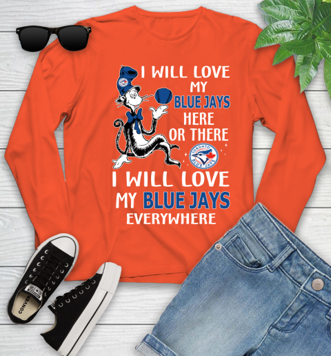 MLB Baseball Toronto Blue Jays I Will Love My Blue Jays Everywhere Dr Seuss Shirt Youth Long Sleeve 3
