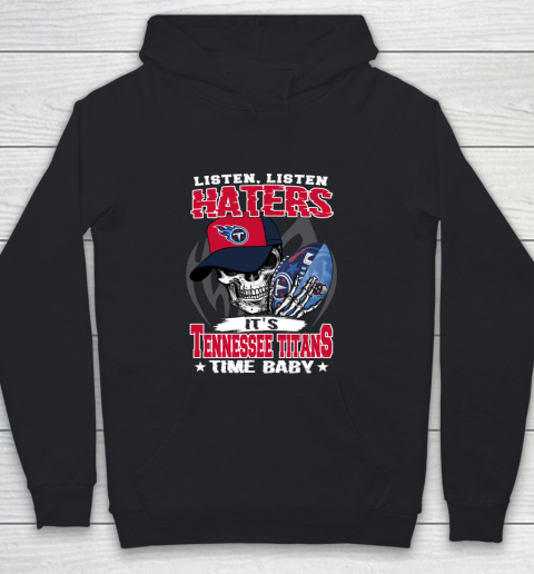 Listen Haters It is TITANS Time Baby NFL Youth Hoodie