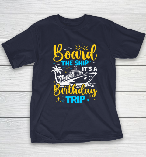 Board The Ship It's A Birthday Trip Cruise Cruising Vacation Youth T-Shirt 2