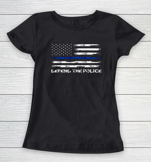 Defend The Blue Shirt  Defend The Police American Flag Blue Line Police For Trump Women's T-Shirt