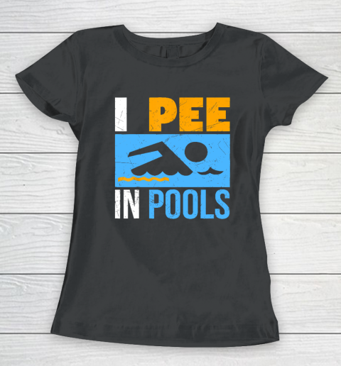 I Pee In Pools Funny Swimmer Swimming Women's T-Shirt