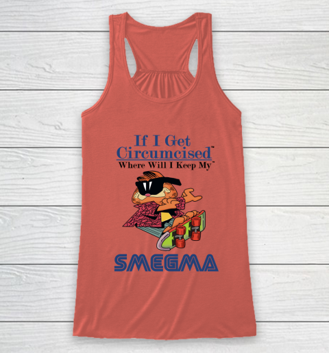 If I Get Circumcised When Will I Keep My Smegma Racerback Tank 2