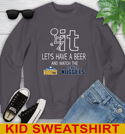 Denver Nuggets Basketball NBA Let's Have A Beer And Watch Your Team Sports Youth Sweatshirt 5