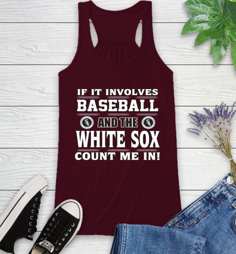 MLB If It Involves Baseball And The Chicago White Sox Count Me In Sports Racerback Tank 3