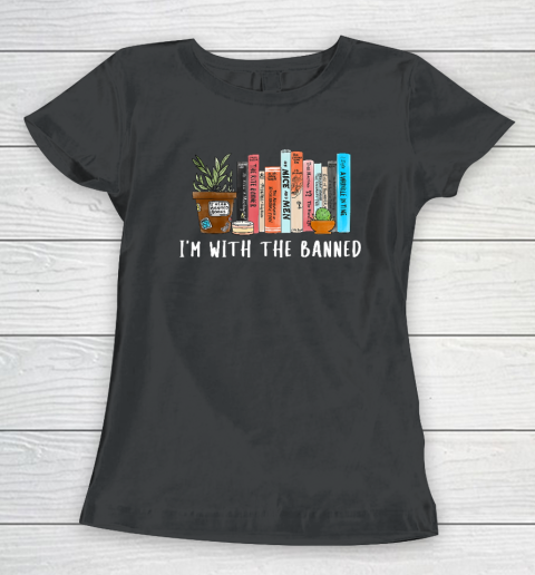 I'm with The Banned Books I Read Banned Books Lovers Women's T-Shirt
