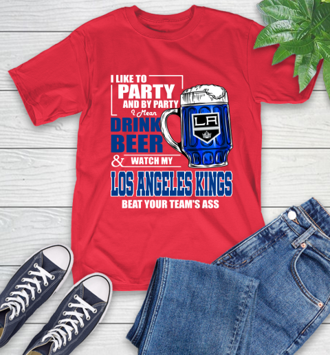 NHL I Like To Party And By Party I Mean Drink Beer And Watch My Los Angeles Kings Beat Your Team's Ass Hockey T-Shirt 11