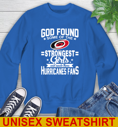 Carolina Hurricanes NHL Football God Found Some Of The Strongest Girls Adoring Fans Sweatshirt 11