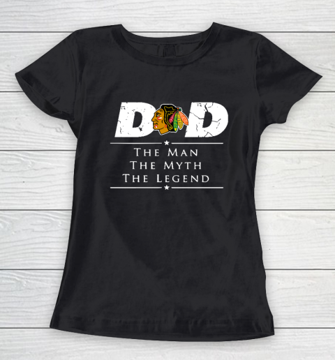 Chicago Blackhawks NHL Ice Hockey Dad The Man The Myth The Legend Women's T-Shirt