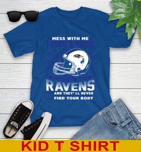 NFL Football Baltimore Ravens Mess With Me I Fight Back Mess With My Team And They'll Never Find Your Body Shirt Youth T-Shirt 10