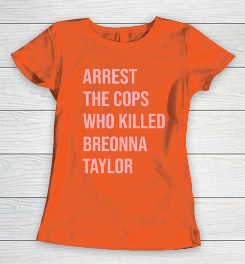 Arrest the cops who killed Breonna Taylor- Say Her Name Women's T-Shirt 3
