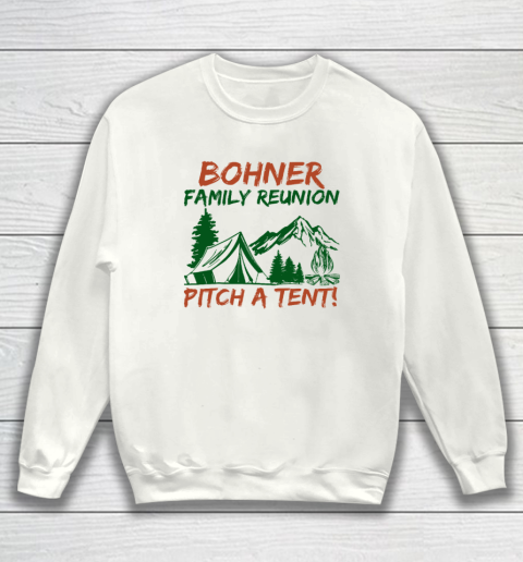 Bohner Family Reunion Pitch A Tent Sweatshirt