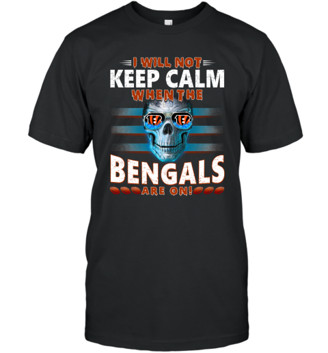 NFL I Will Not Keep Calm When The Cincinnati Bengals Are On Skull Football Sports