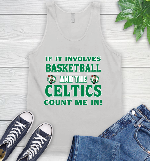 NBA If It Involves Basketball And Boston Celtics Count Me In Sports Tank Top