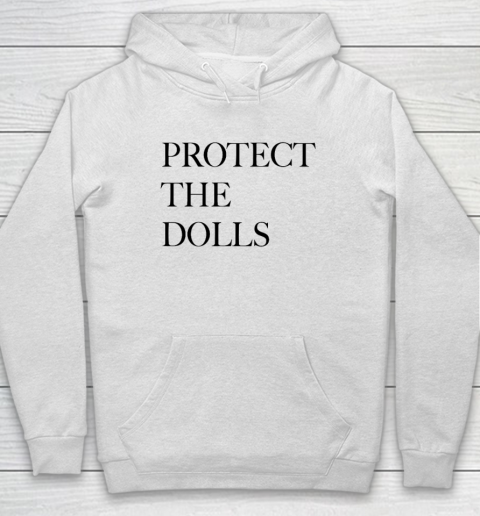 Protect The Dolls Hoodie