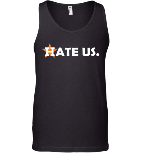 Hate Us. Houston Astros MLB Tank Top