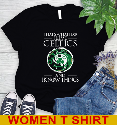 Boston Celtics NBA Basketball That's What I Do I Love My Team And I Know Things Game Of Thrones 85