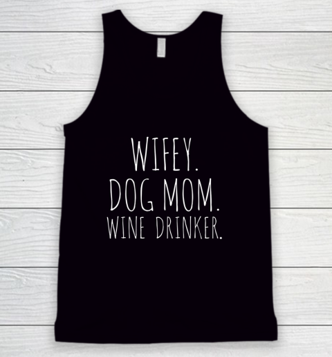Wifey Dog Mom Wine Drinker T Shirt Wifey For Lifey Tank Top
