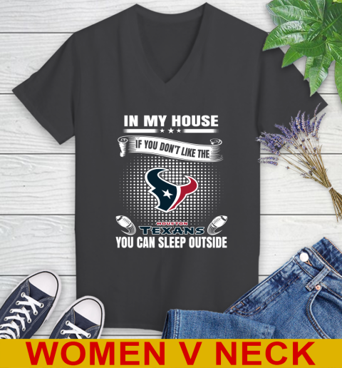 Houston Texans NFL Football In My House If You Don't Like The  Texans You Can Sleep Outside Shirt Women's V-Neck T-Shirt 8