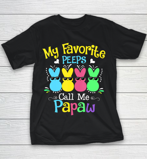 Happy Easter Day shirt My Favorite Peeps Call Me Papaw T Shirt Youth T-Shirt