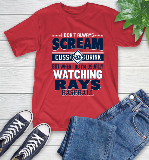 Tampa Bay Rays MLB I Scream Cuss Drink When I'm Watching My Team T-Shirt 11