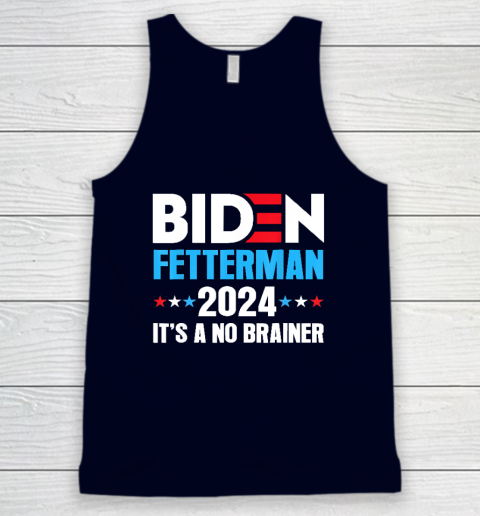 Biden Fetterman 2024 It's a No Brainer Political Tank Top 2