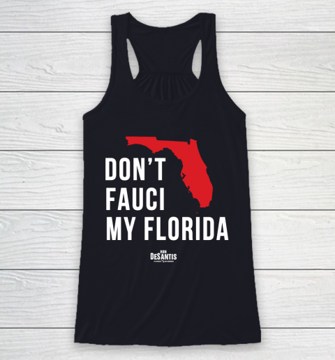 Don't Fauci My Florida  Fauci tshirt Racerback Tank 7