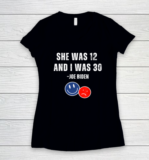 Biden She Was 12 And I Was 30 Shirt Women's V-Neck T-Shirt