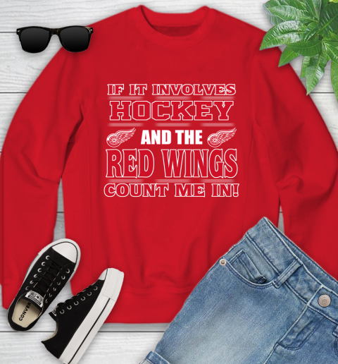 NHL If It Involves Hockey And The Detroit Red Wings Count Me In Sports Youth Sweatshirt 9