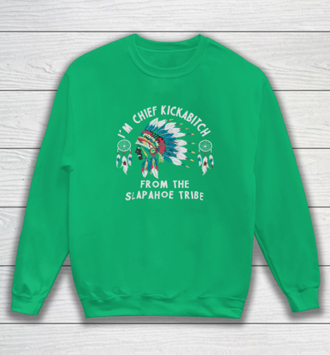 Chief Kickabitch Slapahoe Tribe Funny Native Sweatshirt 4