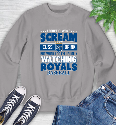 Kansas City Royals MLB I Scream Cuss Drink When I'm Watching My Team Sweatshirt 5