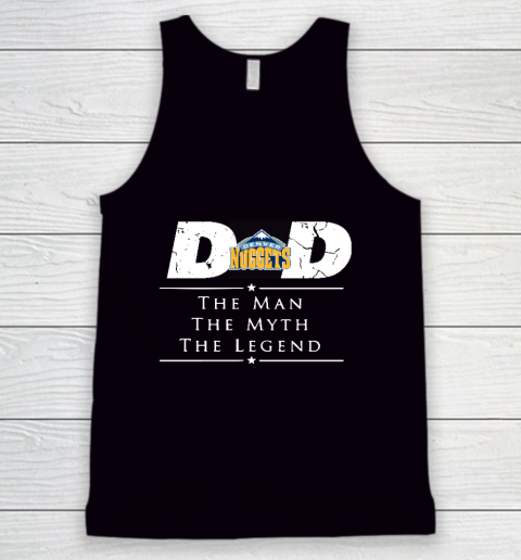 Denver Nuggets NBA Basketball Dad The Man The Myth The Legend Tank Top