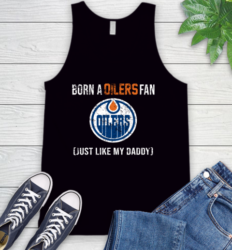 NHL Edmonton Oilers Hockey Loyal Fan Just Like My Daddy Shirt Tank Top