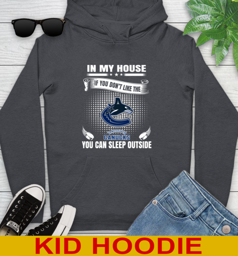 Vancouver Canucks NHL Hockey In My House If You Don't Like The Canucks You Can Sleep Outside Shirt Youth Hoodie 9