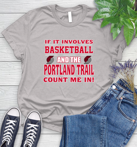 NBA If It Involves Basketball And Portland Trail Blazers Count Me In Sports Women's T-Shirt 10