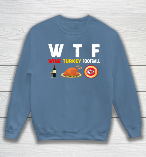 Kansas City Chiefs Giving Day WTF Wine Turkey Football NFL Sweatshirt 6