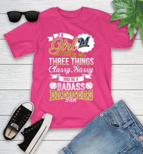 Milwaukee Brewers MLB Baseball A Girl Should Be Three Things Classy Sassy And A Be Badass Fan Youth T-Shirt 11