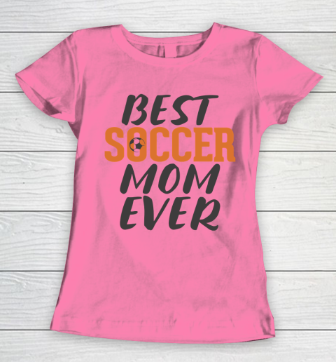 Mother's Day Funny Gift Ideas Apparel  Best Soccer Mom Ever T Shirt Women's T-Shirt 9