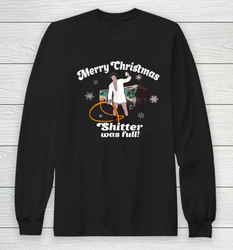 Merry Christmas Shitter Was Full Vacation Funny Long Sleeve T-Shirt