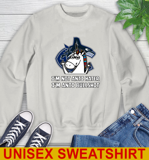 Vancouver Canucks NHL Hockey Unicorn I'm Not Anti Hater I'm Anti Bullshit Sweatshirt - Image 13
