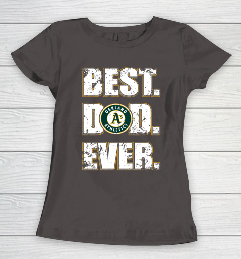 MLB Oakland Athletics Baseball Best Dad Ever Family Shirt Women's T-Shirt 7