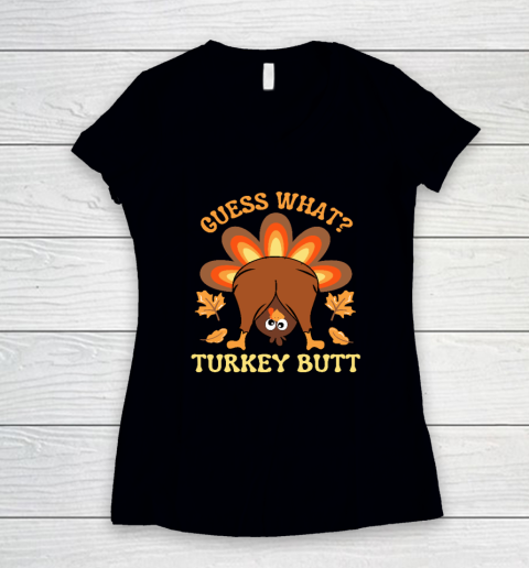 Funny Thanksgiving Guess What Turkey Butt Women's V-Neck T-Shirt
