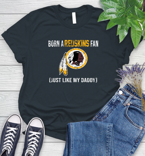 NFL Washington Redskins Football Loyal Fan Just Like My Daddy Shirt Women's T-Shirt 6
