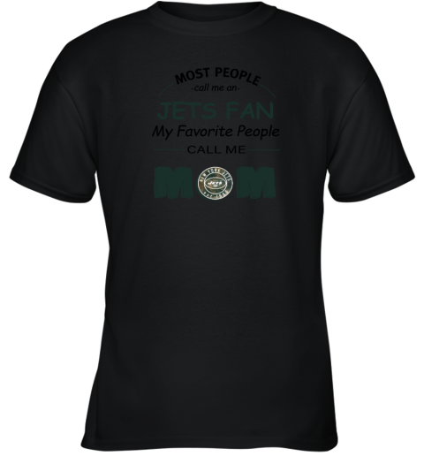 Most People Call Me New York Jets Fan Football Mom Youth T-Shirt