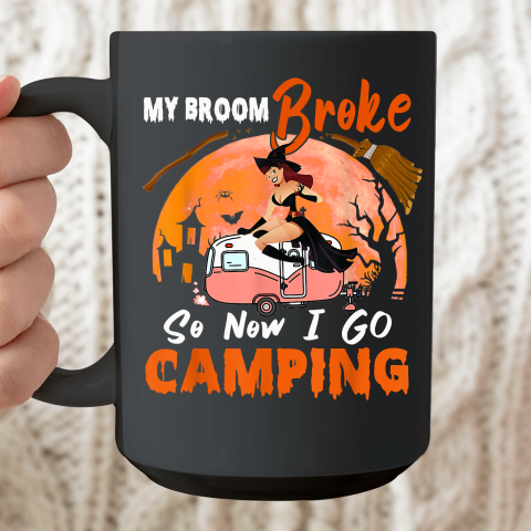 My Broom Broke So I Go Camping Halloween Witch Camping Lover Ceramic Mug 15oz
