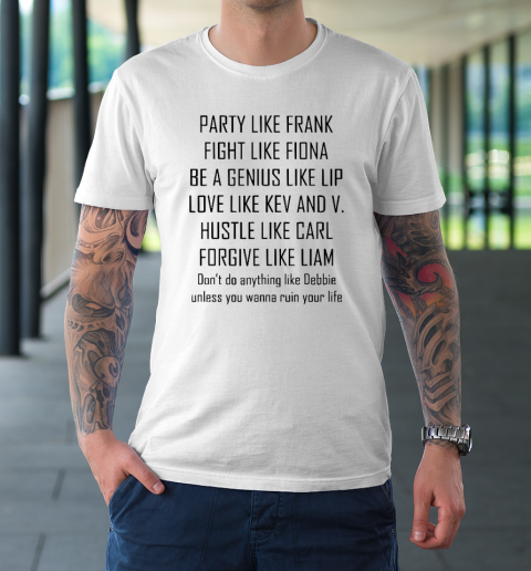 Party Like Frank Fight Like Fiona Be A Genius Like T-Shirt