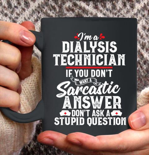 Nurse Shirt Dialysis Technician Sarcastic Funny Tech Nephrology Gift T Shirt Ceramic Mug 15oz