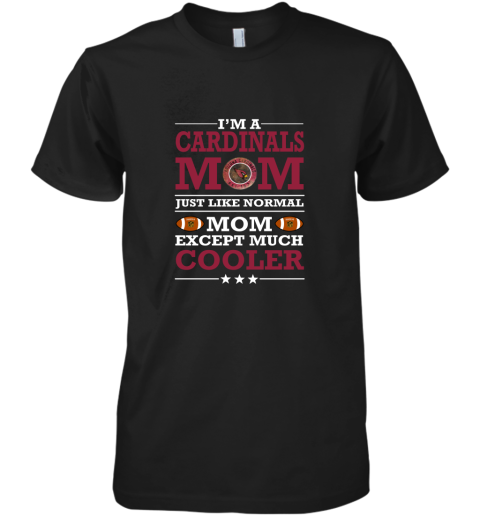I'm A Cardinal Mom Just Like Normal Mom Except Cooler NFL Premium Men's T-Shirt