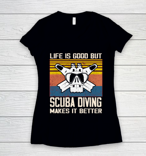 Life is good but Scuba diving makes it better Women's V-Neck T-Shirt