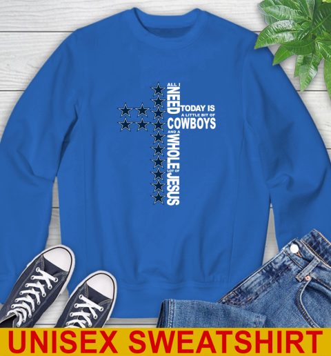 NFL All I Need Today Is A Little Bit Of Dallas Cowboys Cross Shirt Sweatshirt 11